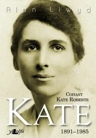 Kate – Cofiant Kate Roberts 1891-1985