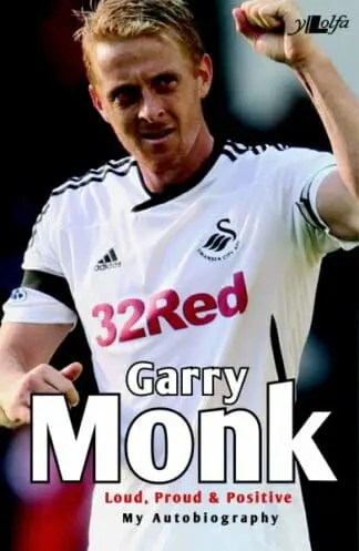 Garry Monk – Loud Proud and Positive – My Autobiography