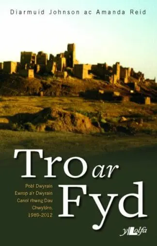 Tro ar Fyd – Pobl Dwyrain Ewrop a’r Dwyrain Canol Rhwng Dau Chwyldro 1989-2012