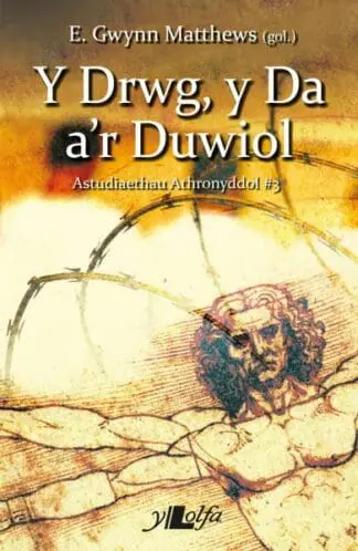 Astudiaethau Athronyddol: 3. Y Drwg, Y Da a’r Duwiol