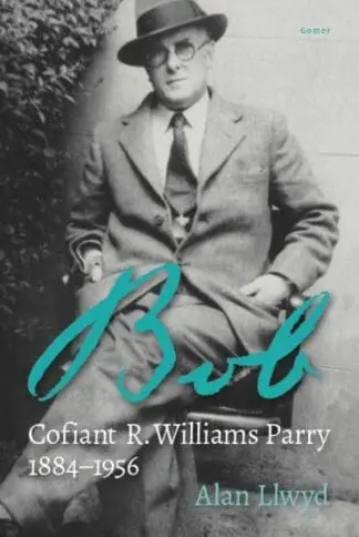 Bob – Cofiant R. Williams Parry 1884-1956