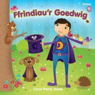 Cyfres Dewin: 3. Ffrindiau’r Goedwig