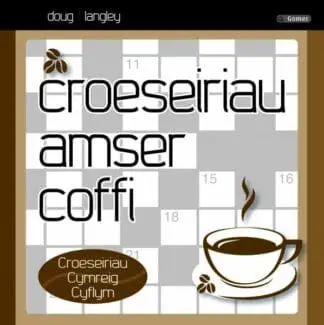 Croeseiriau Amser Coffi – Croeseiriau Cymreig Cyflym