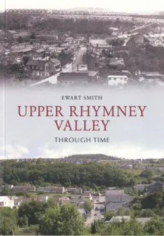 Upper Rhymney Valley Through Time