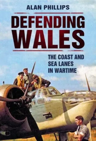 Defending Wales – The Coast and Sea Lanes in Wartime