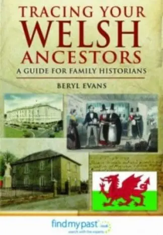 Tracing Your Welsh Ancestors – A Guide for Family Historians