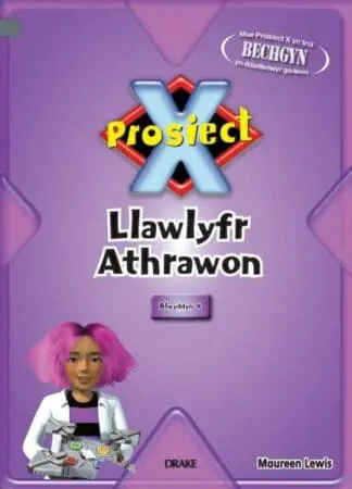 Prosiect X: Llawlyfr Athrawon Blwyddyn 4