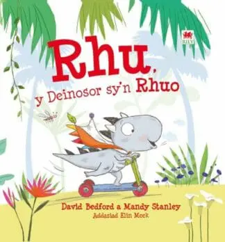 Rhu – Y Deinosor Sy’n Rhuo