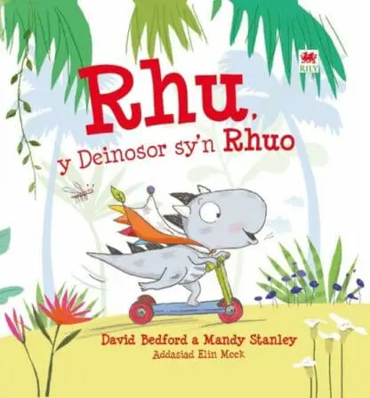 Rhu – Y Deinosor Sy’n Rhuo