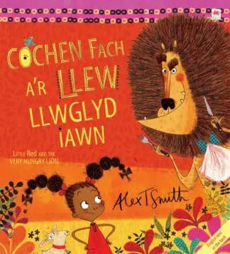 Cochen Fach a’r Llew Llwglyd Iawn/Little Red and the Very Hungry Lion