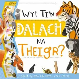 Wyt Ti’n Dalach Na Theigr?