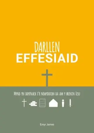 Darllen Effesiaid – Mynd yn Ddyfnach i’r Newyddion Da am y Brenin Iesu