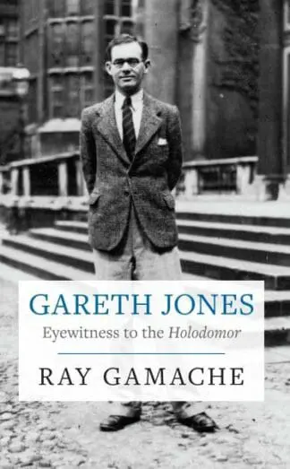 Gareth Jones – Eyewitness to the Holodomor