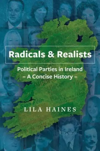 Radicals & Realists – Political Parties in Ireland, The – Concise History, A