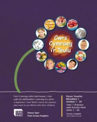 Cymraeg i’r Teulu Blwyddyn 1 (Fersiwn y Gogledd) – Pecyn Ymarfer, Unedau 1-30