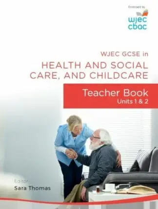 Wjec Gcse in Health and Social Care, and Childcare: Teacher Book – Units 1 and 2