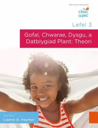 Lefel 3 – Gofal, Chwarae, Dysgu, A Datblygiad Plant: Theori. CBAC