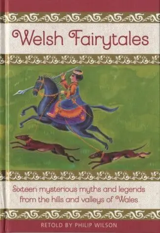 Welsh Fairytales – Sixteen Mysterious Myths and Legends from the Hills and Valleys of Wales