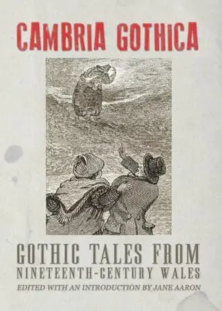 Cambria Gothica: Gothic Tales from Nineteenth-Century Wales