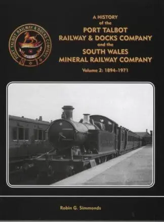 History of the Port Talbot Railway and Docks Company and the South Wales Mineral Railway Company Volume 2: 1894-1971