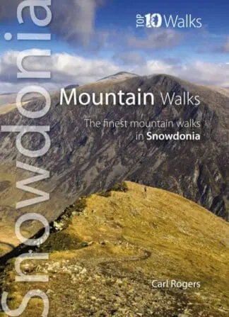Snowdonia – Top 10 Walks – The Finest Mountain Walks in Snowdonia