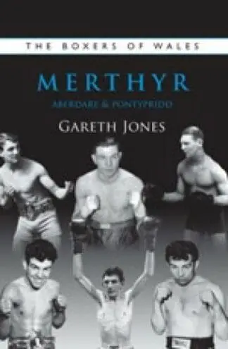 The Boxers of Wales – Merthyr, Aberdare, Pontypridd