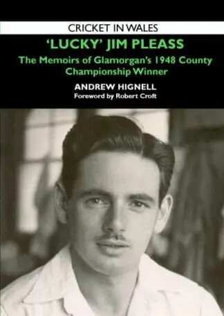 Lucky Jim – The Memoirs of Jim Pleass, A Glamorgan County Championship Hero of 1948