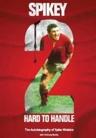 Spikey – 2 Hard to Handle, The Autobiography of Mike ‘Spikey’ Watkins