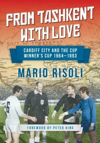 From Tashkent with Love – Cardiff City and the Cup Winners 1964-1993