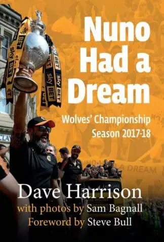 Nuno Had a Dream – Wolves’ Championship Season 2017-18