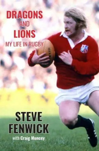 Dragons and Lions – My Life in Rugby