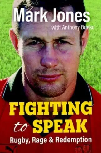 Fighting to Speak – Rugby, Rage and Redemption
