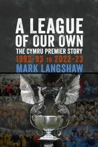 A League of Our Own – The Cymru Premier Story: 1992-93 to 2022-23