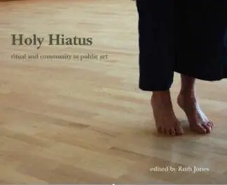 Holy Hiatus – Ritual and Community in Public Art