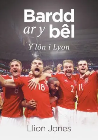 Bardd ar y Bêl – Y Lôn i Lyon