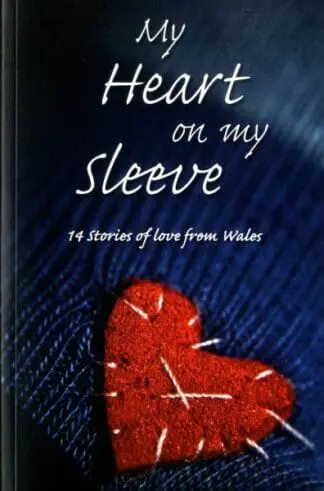 My Heart on My Sleeve – 14 Stories of Love from Wales