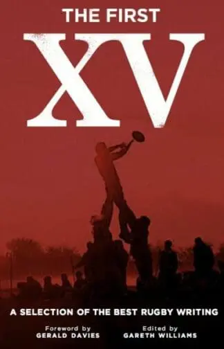 The First XV – A Selection of the Best Rugby Writing