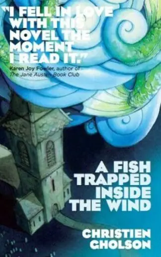 Fish Trapped Inside the Wind, A