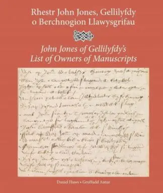 Rhestr John Jones, Gellilyfdy o Berchnogion Llawysgrifau / John Jones of Gellilyfdy’s List of Owners of Manuscripts