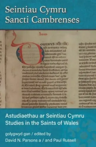 Seintiau Cymru / Sancti Cambrenses – Astudiaeth ar Seintiau Cymru / Studies in the Saints of Wales