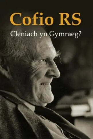 Cofio R. S. – Cleniach yn Gymraeg?