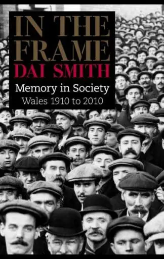 In the Frame – Memory in Society, Wales 1910 to 2010
