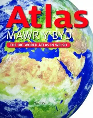 Atlas Mawr y Byd – The Big World Atlas in Welsh