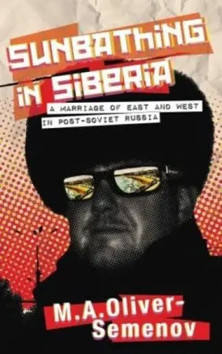 Sunbathing in Siberia – A Marriage of East and West in Post-Soviet Russia
