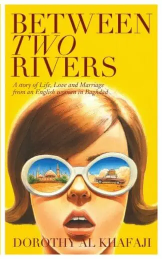 Between Two Rivers – A Story of Life, Love and Marriage from an English Woman in Baghdad