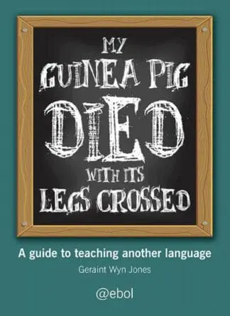 My Guinea Pig Died with Its Legs Crossed – A Guide Teaching Another Language