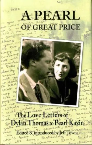 Pearl of Great Price, A – The Love Letters of Dylan Thomas to Pearl Kazin
