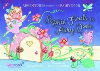 Adventures Through the Fairy Door: Sophie Finds a Fairy Door