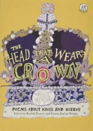 Head That Wears a Crown, The – Poems About Kings and Queens