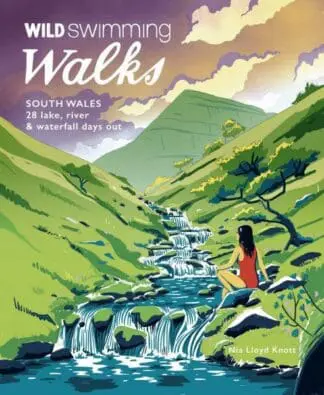 Wild Swimming Walks: South Wales